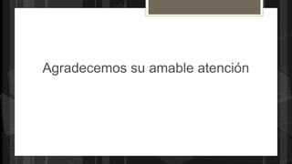 Agradecemos su amable atención
 
