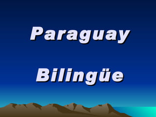 Paraguay  Bilingüe 
