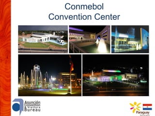 Conmebol
Convention Center

 