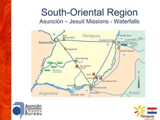 South-Oriental Region

Asunción – Jesuit Missions - Waterfalls

 