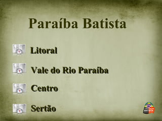Paraíba Batista Litoral Vale do Rio Paraíba Centro Sertão 