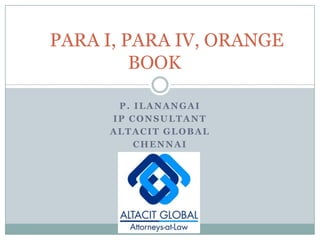 P. ILANANGAI IP CONSULTANT ALTACIT GLOBAL CHENNAI    PARA I, PARA IV, ORANGE BOOK	 