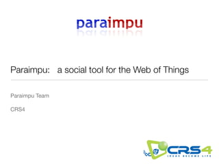 Paraimpu: a social tool for the Web of Things

Paraimpu Team

CRS4
 