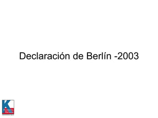 Declaración de Berlín -2003 