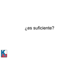 ¿es suficiente? 