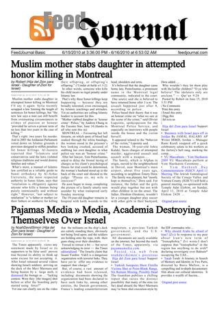 FeedJournal Basic                         6/15/2010 at 3:36:00 PM - 6/16/2010 at 6:53:02 AM                                               feedjournal.com


Muslim mother stabs daughter in attempted
honor killing in Montreal
by Robert (Hija del Zion para             their offspring, or offspring’s           head, shoulders and arms.                Dora added….
Israel - Daughter of Zion for             offspring.” (‘Umdat al-Salik o1.1-2).      It’s believed that the daughter came      Why wouldn’t they let them play
Israel)                                    In other words, someone who kills        home late, Pentefountas, a prominent     with the kuffar children? “O ye who
                                          his child incurs no legal penalty under   name in the Montreal legal               believe! The idolaters only are
Submitted at 6/15/2010 3:51:54 PM         Islamic law.                              community, indicated to the court.       unclean.” — Qur’an 9:28
 Muslim mother stabs daughter in           That’s why these honor killings keep      One source said she is believed to        Posted by Robert on June 15, 2010
attempted honor killing in Montreal       happening — because they are              have returned home after 3 a.m. The      3:51 PM
I’ll say it again: Syria recently         broadly tolerated, even encouraged,       assault happened just after 8,           | No Comments
scrapped a law limiting the length of     by Islamic teachings and attitudes.       according to police.                       Print this entry
sentences for honor killings, but “the    Yet no authorities are calling Islamic     Police based their theory that it was   | Email this entry
new law says a man can still benefit      leaders to account for this.              an honour crime on “what we saw at       | Digg this
from extenuating circumstances in         “Mother stabbed daughter in ‘honour       the scene of the crime,” said Olivier    | del.icio.us
crimes of passion or honour               crime’: Police,” by Andrew Chung in       Lapointe, spokesperson for the           |
‘provided he serves a prison term of      the Toronto Star, June 14 (thanks to      Montreal Police Service, and               Hija del Zion para Israel Support
no less than two years in the case of     all who sent this in):                    especially on interviews with people     Israel
killing.’”                                 MONTREAL – Favouring her left            inside the house and the victim          • Business with Israel pays off in
 That’s right: two years for murder.      forearm, on which spots of blood had      herself.                                 Jordan By JAMAL HALABY AP
And in 2003 the Jordanian Parliament      soaked through the white bandage,          It appeared related to the “behavior    Writer IRBID, Jordan -- Manager
voted down on Islamic grounds a           the woman stood in the prisoner’s         of the victim,” Lapointe said.           Rami Kurdi snapped off a quick
provision designed to stiffen penalties   box looking crushed, accused of             The woman, 38-year-old Johra           celebratory salute to his workers as
for honor killings. Al-Jazeera            stabbing her own daughter in what         Kaleki, faces charges of attempted       the factory's bell rang, marking the
reported that “Islamists and              police say was an “honour crime.”         murder, aggravated assault and           comp...        ...
conservatives said the laws violated       After her lawyer, Tom Pentefountas,      assault with a weapon….                  • YU Maccabeats – Yom Hazikaron
religious traditions and would destroy    asked to delay the formal laying of        The family, which is Afghan in          2009 YU Maccabeats perform at
families and values.”                     charges so his client’s psychological     origin, moved to the neighbourhood       Yom Hazikaron Ceremony...
 What’s more, a manual of Islamic         fitness for trial could be determined,    in Dorval, near Montreal’s main          •        Yom Hashoah Day
law certified as a reliable guide to      the woman’s husband stood up in the       airport, about five years ago,           Commemoration- JGSCV April 11
Sunni orthodoxy by Al-Azhar               back of the court and shouted to the      according to neighbour Emery Dora.       Meeting The Jewish Genealogical
University, the most respected            judge: “Please sir, my wife is             The family was pleasant, but “mostly    Society of the Conejo Valley and
authority in Sunni Islam, says that       innocent!”                                kept to themselves,” Dora said. For      Ventura County (JGSCV) will hold a
“retaliation is obligatory against         He soon began to weep, completing        instance, the father and the girls       general meeting, co–sponsored with
anyone who kills a human being            the picture of a family utterly torn      would play together but not with         Temple Adat Elohim, on Sunday,
purely intentionally and without          asunder by what transpired early          other children in on the street. The     April 11, 2010 at Temple Adat
right.” However, “not subject to          Sunday morning.                           father, Ebrahim Ebrahimi, wouldn’t       Elohim 2420 ...
retaliation” is “a father or mother (or    The 19-year-old daughter remains in      let a younger daughter play soccer
their fathers or mothers) for killing     hospital with knife wounds to the         with other girls in their backyard,      Original post source


Pajamas Media » Media, Academia Destroying
Themselves Over Israel
by NoahDavidSimon (Hija del               that the militants on the ship’s deck     magistrate, a previous Turkish           the IDF commados who ...
Zion para Israel - Daughter of            are calmly standing there, obviously      government, and the U.S.                 • Why should Arabs be afraid of
Zion for Israel)                          not being fired upon, and the soldiers    government.                              Iran? (Zvi) In response to my post
                                          are holding onto the rope, with their      All documents are easily available      about Iran's new term of
Submitted at 6/15/2010 8:49:00 PM         guns slung over their shoulders.          on the internet, but beyond the reach    "Iranophobia," Zvi wrote:I don't
 The Times apparently views any            Forced to retreat a bit — but never      of the Times, apparently. via            suppose that "Iranophobia" in the
statement made by Israel or its           acknowledging its error — the Times       pajamasmedia.com                         region has anything to do with*
supporters to be false until proven       editorialized: “The Israelis claim that      Posted via web from                   declaring sovereignty over Bahrain*
true beyond its ability to think up       Insani Yardim Vakfi is a dangerous        noahdavidsimon’s posterous               occupying the UAE...
some excuse for not accepting it.         organization with terrorist links. They    Hija del Zion para Israel Support       • Tarab Tarab: A Journey in Search
After Israel released several videos      have yet to offer any evidence to         Israel                                   of Memory and Identity in Two Parts,
showing Israeli soldiers arriving on      support that charge.”                     • Turkish Autopsies Show Flotilla        directed by Boris Maftsir, is a
the deck of the Mavi Marmara and           But, of course, a vast amount of         Victims Shot at Point-Blank Range,       compelling and in-depth documentary
being beaten by a large mob, it           evidence had been released,               Six Remain Missing, Possibly Dead        film about our cultural identities. It
dismissed the footage as … “lacking       including: documents showing the          The Guardian publises a chilling         provides a wealth of fascina...
context. Were they [the images] shot      organization had been declared to         report that raises the distinct
before or after the boarding party        have such links by, among other           possibility that many of the nine (so    Original post source
started using force?”                     entities, the Danish government,          far) dead aboard the Mavi Marmara
 Yet one can clearly see on the video     France’s leading counterterrorism         may’ve been shot execution-style by
 
