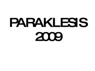 PARAKLESIS 2009 
