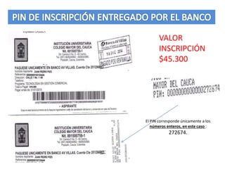 EL PAGO DEL PIN, SE DEBE REALIZAR
EXCLUSIVAMENTE EN EL
BANCO AV VILLAS
PAGAR LA INSCRIPCIÓN
EN EL BANCO
PASO
2
 