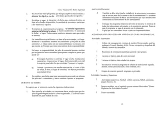 Cómo Organizar Un Retiro Espiritual      para Ltcleres Emergentes

           Se diseña un buen programa que busque suplir las necesidades y                     2.        También se debe tener mucho cuidado en la selección de los oradores
    5.
           alcanzar los objetivos con las actividades que ayuden a lograrlos.                           que se inviten para dar los temas o dar el entranamiento. Es prudente
                                                                                                        informarse bien antes de hacer una invitación que vaya a traer como
           Se define el lugar, la duración y la fecha para realizar el retiro, en                       consecuencia el descontento de los participantes.
    6.
           base a los fondos disponibles, la cantidad de personas a participar
                                                                                             3.         Entregue los programas impresos del retiro al iniciarse el mismo y dé
           y los objetivos a lograrse.
                                                                                                        todas las indicaciones adicionales en la reunión de apertura. Trate de
           Se empieza la concientización a la iglesia: la comisión organizadora                         que el programa se siga de acuerdo con lo planeado.
    7.                                                                                       4.    -    Vigile que las comisiones lleven a cabo sus responsabilidades.
           anunciará a la iglesia los planes y objetivos del retiro. Se anunciará
           la fecha y el lugar. Deben usarse carteles o anuncios para que todos
                                                                                      ACTIVIDADES SUGERENTES PARA REALIZAR EN UN RETIRO ESPIRITUAL.
           se enteren.

           La Junta Directiva del Retiro, en base a las actividades y al lugar        Actividades Espirituales.
    8.
           donde se va a celebrar, nombra las comisiones y los jefes de cada
                                                                                             1.        Cultos: de consagración (viernes de noche), Devocionales (por las
           comisión. Les indica cuáles son sus responsabilidades, los recursos con
           que cuenta, y el tiempo que tiene para realizar dicha responsabilidad.                      mañanas), Escuela Sabática, Culto Divino, recepción y despedida del
                                                                                                       Sábado, reunión de despedida.
     9.    En base a su responsabilidad, los jefes de comisión buscan o reciben
                                                                                             2.        Reuniones de orientación espiritual, general o por grupos.
           por asignación otros miembros para poder cumplir su parte que
           puede ser:                                                                        3.        Lecturas o tópicos para devoción personal.
           a)      Conseguir el permiso o contratar el lugar con las instalaciones
                                                                                            4          Lecturas o tópicos para estudiar en grupos.
                   necesarias. Inspeccionar el lugar. Informarse del costo del
                   transporte para todos los que asistirán. Conseguir el equipo.
                                                                                            5.         Sociedad de Jóvenes o programa de sábado de tarde (senda sagrada,
                   Animar y promover con mucha anticipación: el costo, el día                          dramas, temas para discusión, mesa redonda, etc).
           b)
                   de salida, la hora, el lugar de reunión y los objetos personales
                                                                                            6.         Grupos de oración (general, en grupos o privada).
                   que puedan llevar.
                                                                                      Actividades Sociales y Deportivas.
    10.     Se establece una fecha para tener una reunión para rendir un informe
            los jefes de 1- comisiones, y hacer cambios o ajustes al programa.
                                                                                            7.         Actividades deportivas: béisbol, volibol, carreras, fútbol, caminatas,
                                                                                                       juegos chuzcos, etc.
DURANTE EL RETIRO.
                                                                                            8.         Juegos sociales: ver el capítulo en este mismo libro sobre "Como
    Se sugiere que se tornen en cuenta las siguientes indicaciones:
                                                                                                       Organizar las Actividades Sociales"
     1.     Para todas las actividades, es conveniente hacer arreglos para que los          9.         Tesoro escondido.
            que dirigen lo hagan atractivo y bien organizado. El éxito del retiro
            depende en gran medida de esto.



                                                                                                                                 85
 