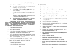 Cómo Celebrar El Culto En EL Hogar
                                                                                      para Líderes Emergentes
             c)     Eleve una oración breve.
                                                                                            2.     Cante oraciones.
             d)     Acto seguido, lea, ya sea el matinal o una inspiradora historia
                    (puede tratar algun tema novedoso).                                     3.     Estudie la Biblía por temas.

             e)     Coméntenla los miembros de la familia. Sí hay alguna visita,            4.     Estudie la Biblia para ampliar conceptos o aclarar dudas.
                    invítela a participar.
                                                                                            5.     Recorte figuras con los niños, haciendo énfasis en un tema bíblico.
                    Se pueden mencionar algunas breves necesidades, bendiciones,
                    etc.                                                                    6.     Estudie y discuta cómo orar y por qué orar.

                    Terminar con una oración pidiendo por esas necesidades y por            7.     Trate con su imaginación y la de sus hijos, contemplar el rostro de
                    la bendición de la familia durante ese día.                                    Jesús.

             h)     Inicie sus actividades con la absoluta confianza de que Dios le         8.     Con imaginación, camine con su familia por algunas de las calles de
                    acompaña. Mantenga siempre un himno en sus labios.                             la Nueva Jerusalén.

       2.     Culto Vespertino . El culto vespertino, por lo general es similar al          9.     Memorice con su familia textos predilectos.
matutino; tendrá sólo algunas diferencias, por ejemplo: se puede disponer de más
tiempo, ya no hay carreras apresuradas, ni aseo personal; mas bien nuestra                 10.     Planee alguna salida con su familia al campo, con el propósito de
disposición se encamina al descanso y el fin de la mayoría de actividades del día.                 contemplar las obras de Dios.
Sin embargo, puede seguir el siguiente programa:
                                                                                           11.     Estudie pasajes similares de la Biblia y compare las circunstancias en
      a)     Cante algunos himnos o "coritos".                                                     que fueron dichos.

      b)     Breve oración introductoria.                                                  12.    Use algún libro devocional o del Espíritu de Profecía.       Planee el
                                                                                                  tiempo en que puede terminarlo de leer.
      c)     Puede estudiar la lección de Escuela Sabática, versículos de memoria,
             canto especial, lectura antifonal, consejos prácticos, etc.                  13.     Haga una relación y comparación de los resultados de la obediencia
                                                                                                  y la desobediencia.
      d)     Elevar una oración de agradecimiento por las bendiciones del día y
             pedir la asistencia divina durante las horas de la noche. La oración         14.     Celebre su nacimiento espiritual.
             puede ser en cadena, de dos en dos, etc.
                                                                                          15.     Unanse una o dos familias y celebren juntos el culto.
      e)     Descanse con la seguridad de que Dios cuidará de su familia.
                                                                                          16.     Que cada miembro de la familia prepare un tema sorpresa.
           IDEAS PARA CELEBRAR EL CULTO FAMILIAR
                                                                                          17.     Invite a los vecinos a tener el culto con la familia una vez por
             Usted puede hacer lo siguiente:                                                      semana.

      1.     Cante himnos antiguos o de otros países.                                             Celebre el culto familiar con algún miembro inválido de la familia.

                                       106
                                                                                                                            107
 