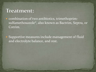 Treatment:<br />Rapid loss of fluids -- fluid and electrolyte replacement.  <br />healthy, immunocompetent persons (self-l...