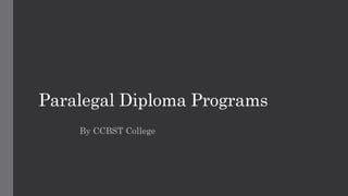 Paralegal Diploma Programs
By CCBST College
 