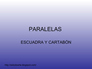 PARALELAS  ESCUADRA Y CARTABÓN http://estodoarte.blogspot.com/ 