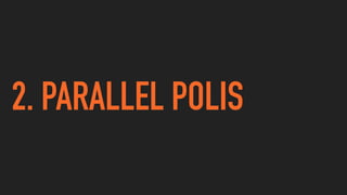 2. PARALLEL POLIS
 