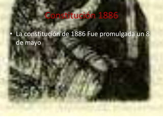 Constitución 1886La constitución de 1886 Fue promulgada un 8 de mayo