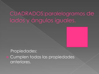 Propiedades:
Cumplen todas las propiedades
anteriores.