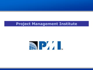 Project Management Institute
 