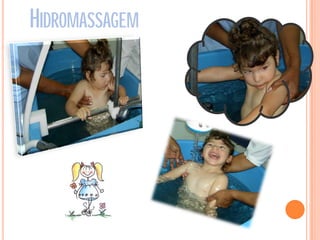 HIDROMASSAGEM
 