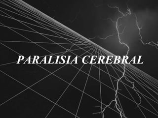 PARALISIA CEREBRAL
 