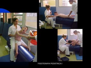 FISIOTERAPIA PEDIÁTRICA I
 