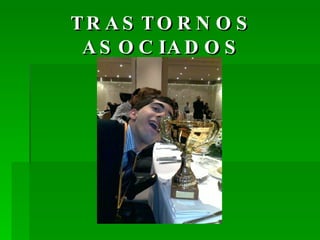 TRASTORNOS ASOCIADOS 