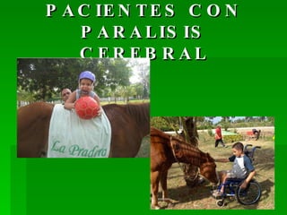 PACIENTES CON PARALISIS CEREBRAL 