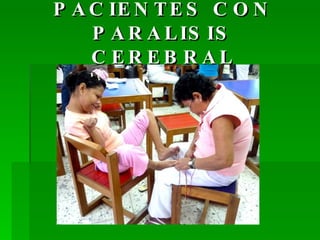 PACIENTES CON PARALISIS CEREBRAL 