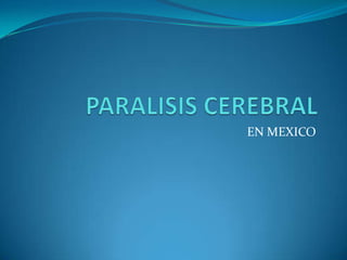 PARALISIS CEREBRAL EN MEXICO 