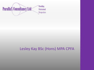 Lesley Kay BSc (Hons) MPA CPFA 