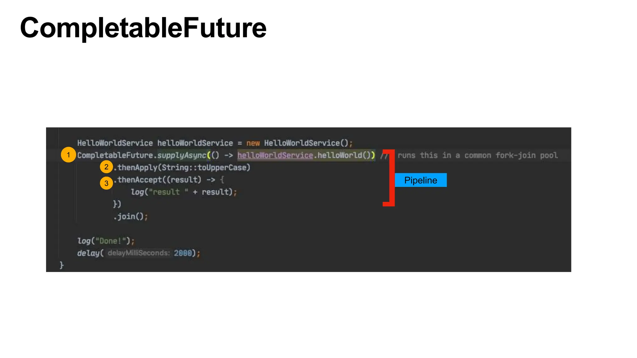 CompletableFuture
]Pipeline
Pipeline
1
2
3
 