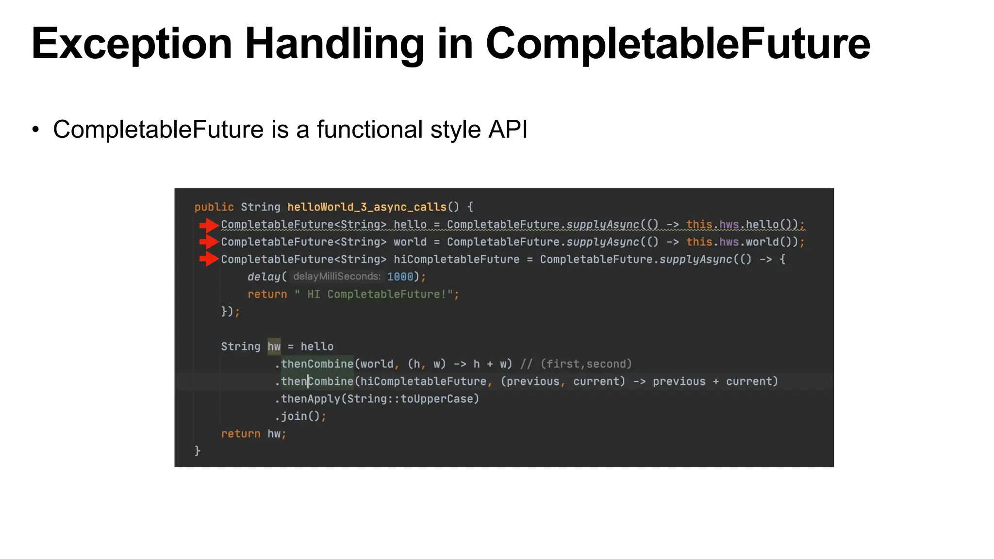 Exception Handling in CompletableFuture
• CompletableFuture is a functional style API
 