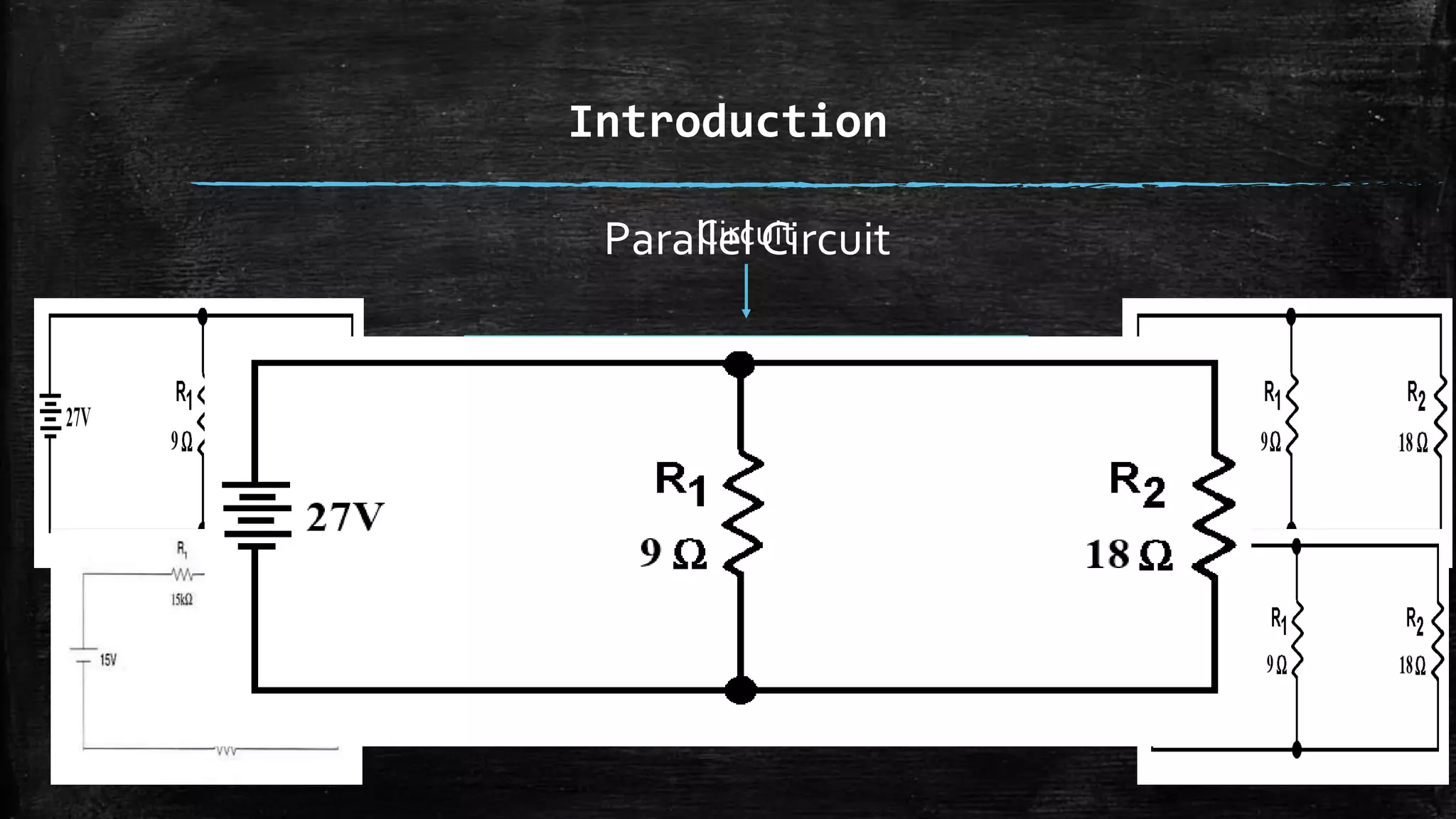 Introduction
Circuit
Voltage Circuit Current Circuit
Series Circuit Parallel Circuit
ParallelCircuit