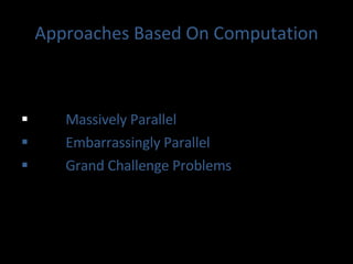 Approaches Based On Computation Massively Parallel Embarrassingly Parallel  Grand Challenge Problems 