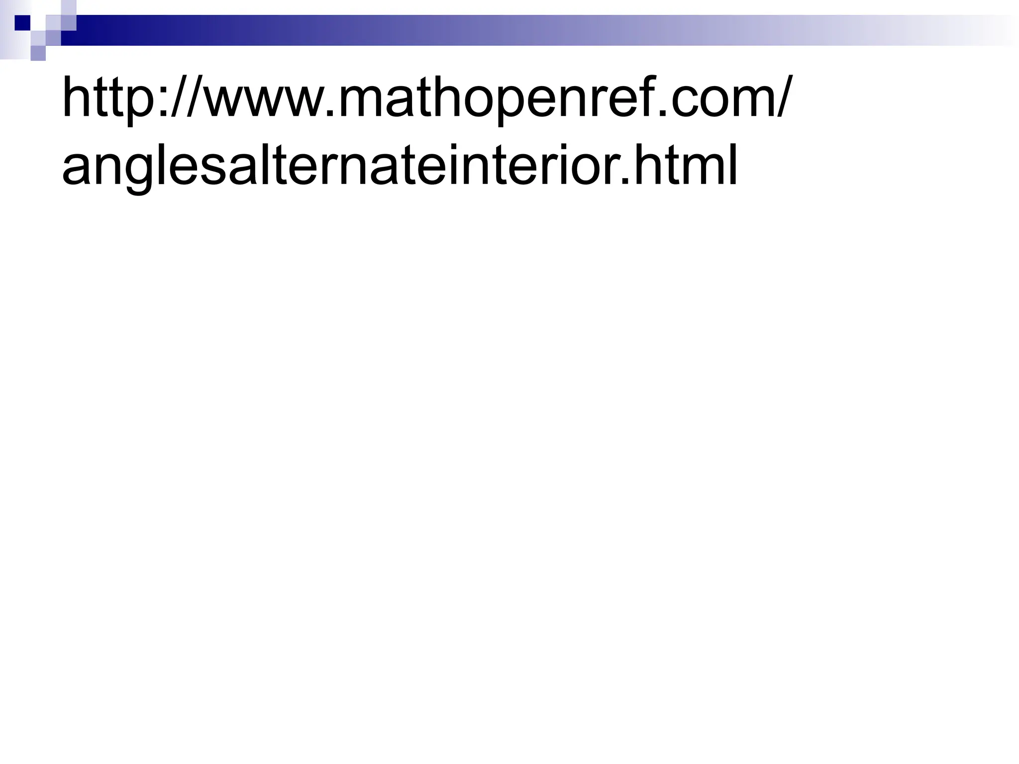 http://www.mathopenref.com/
anglesalternateinterior.html
 
