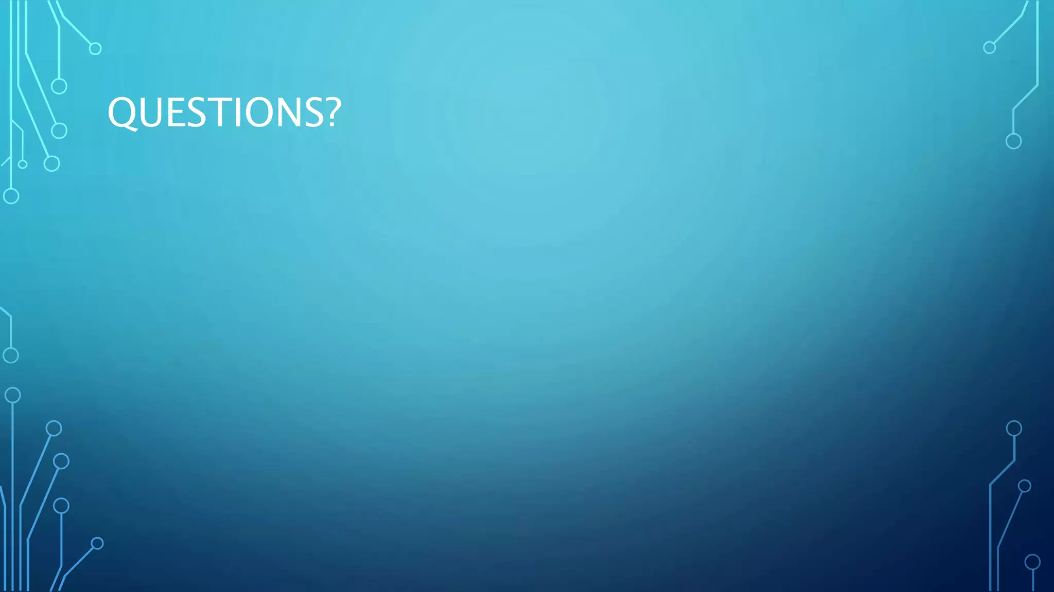QUESTIONS?
 