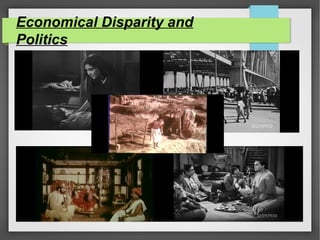 Economical Disparity and
Politics
 