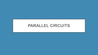 PARALLEL CIRCUITS
 