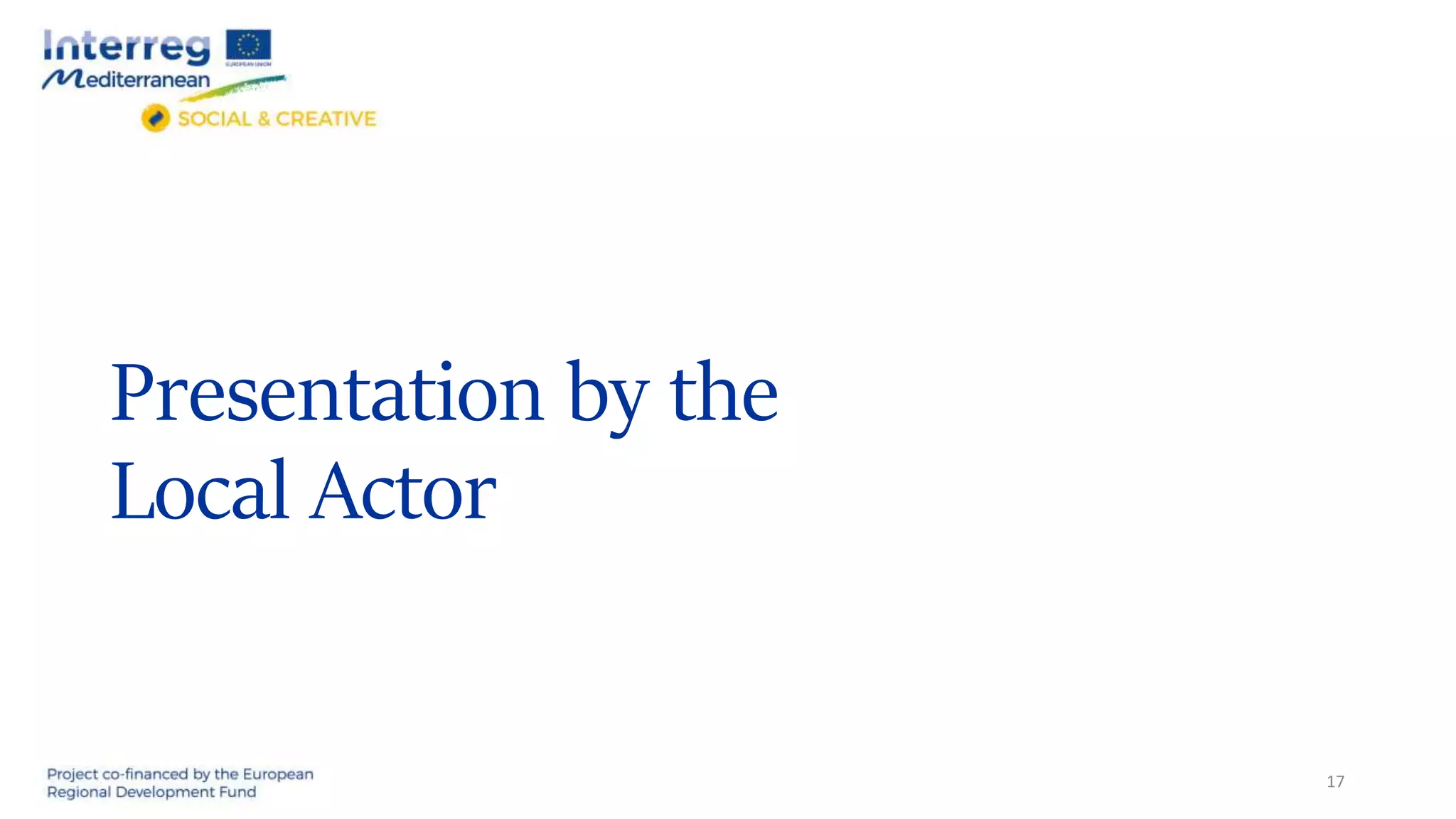 Presentation by the
Local Actor
17