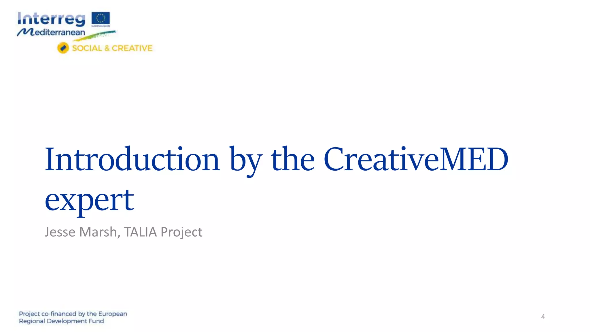 Introduction by the CreativeMED
expert
Jesse Marsh, TALIA Project
4
