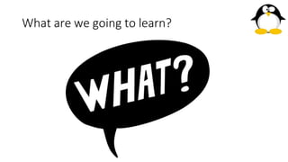 What are we going to learn?
 