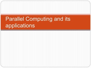 Parallel computing and its applications | PPTX