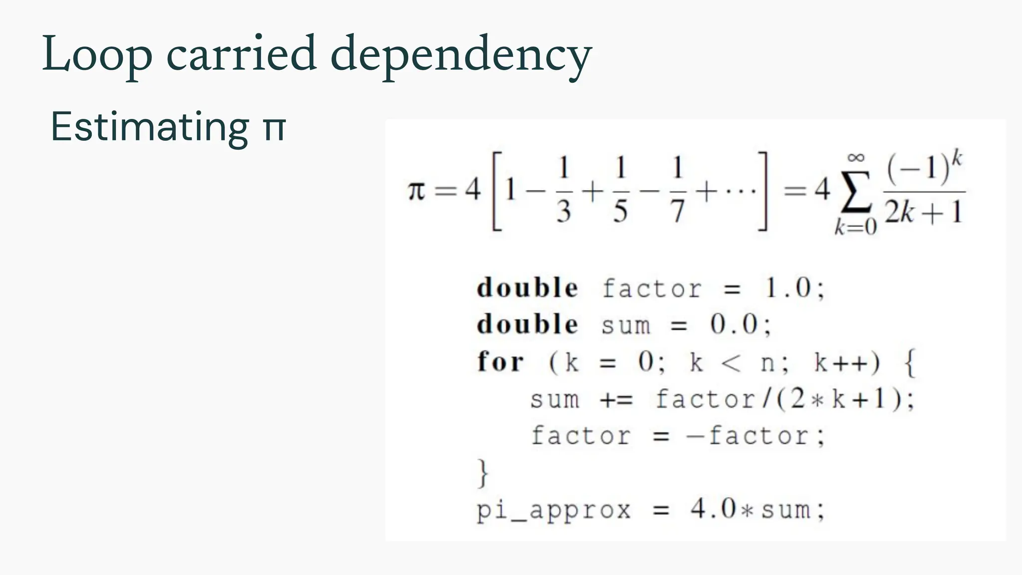 Loop carried dependency
Estimating π
 