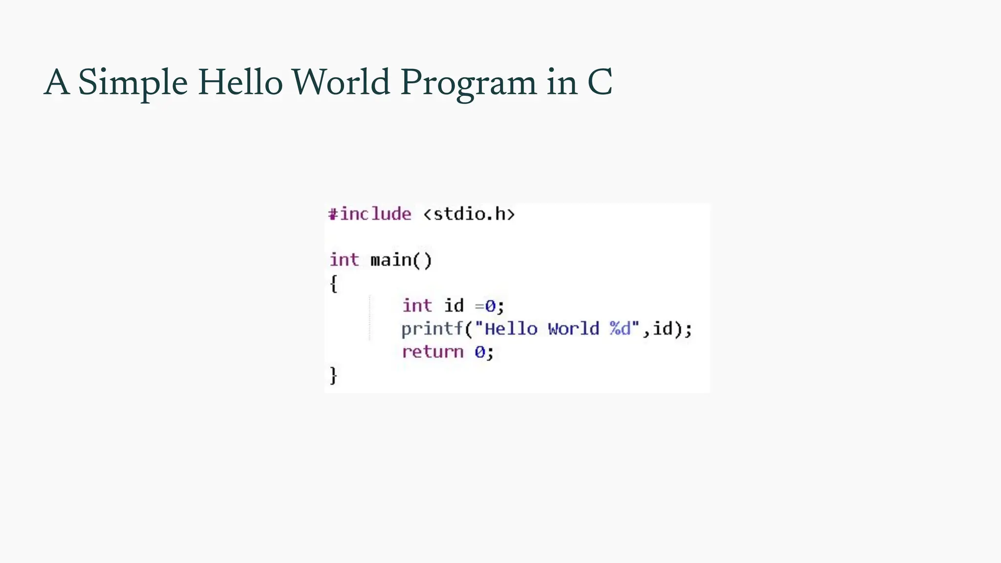 A Simple Hello World Program in C
 