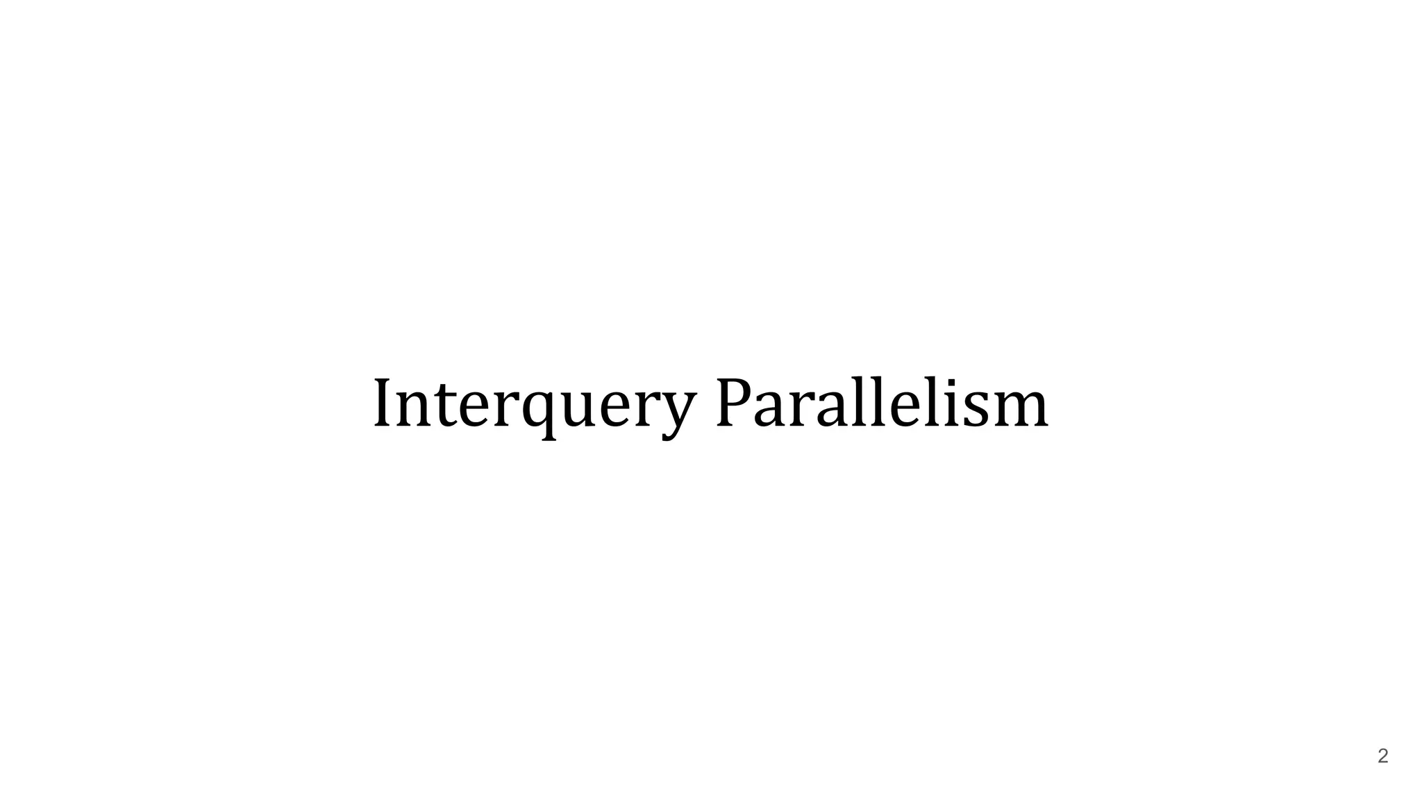 Interquery Parallelism 2 