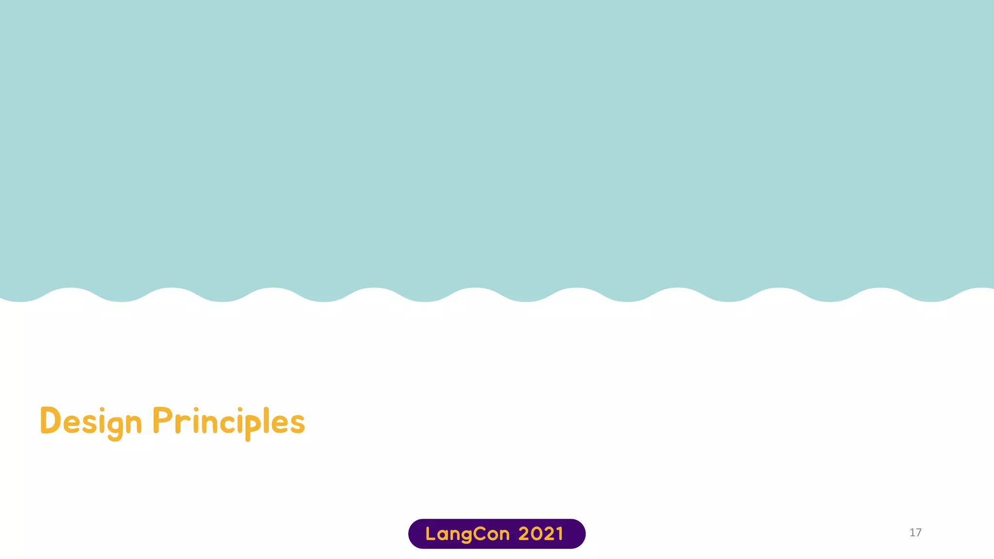 Design Principles
17
 