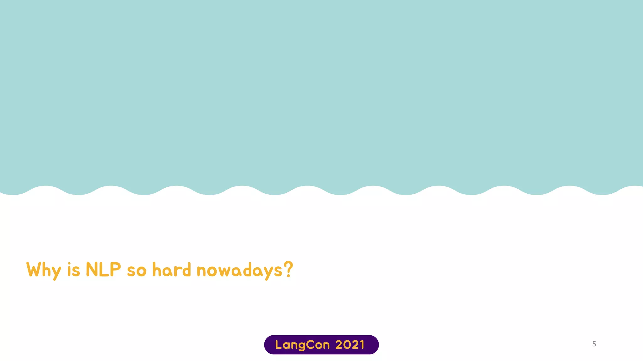 Why is NLP so hard nowadays?
5
 