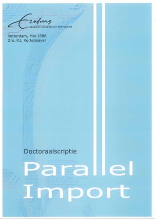 Parallel Import Doctoraalscriptie Paul J. Kortenoever Erasmus Universiteit Rotterdam mei 1988