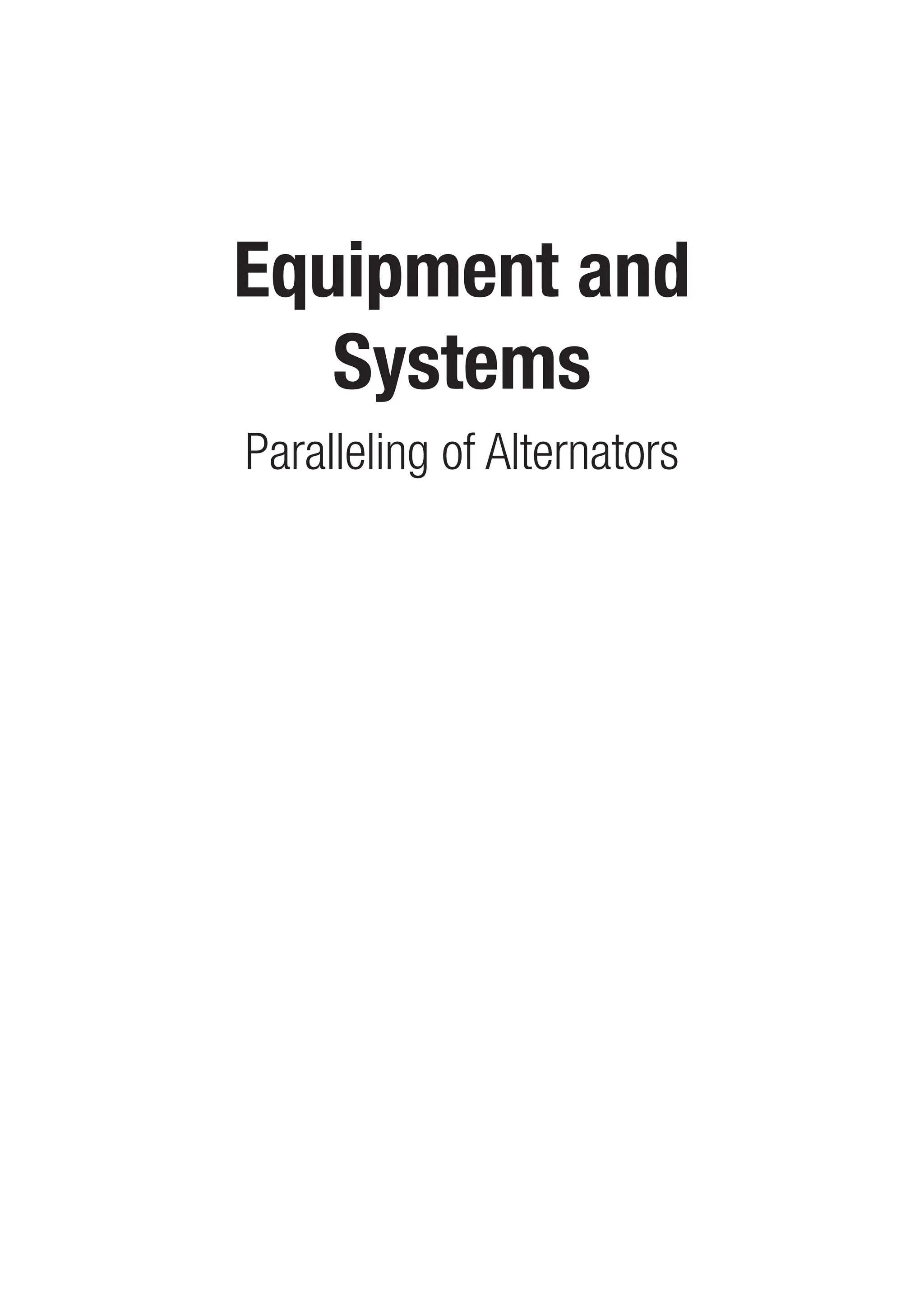 Equipment and
Systems
Paralleling of Alternators
 