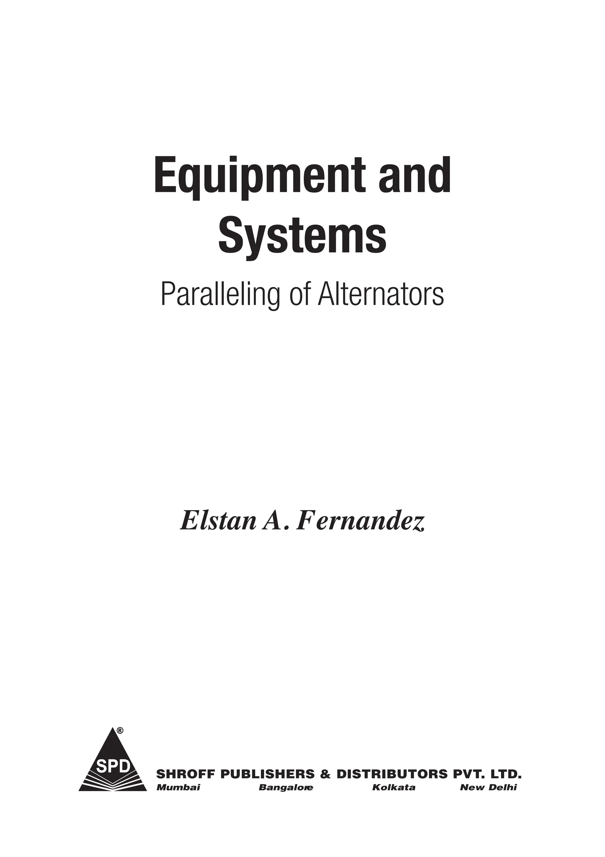 Elstan A. Fernandez
Equipment and
Systems
Paralleling of Alternators
 