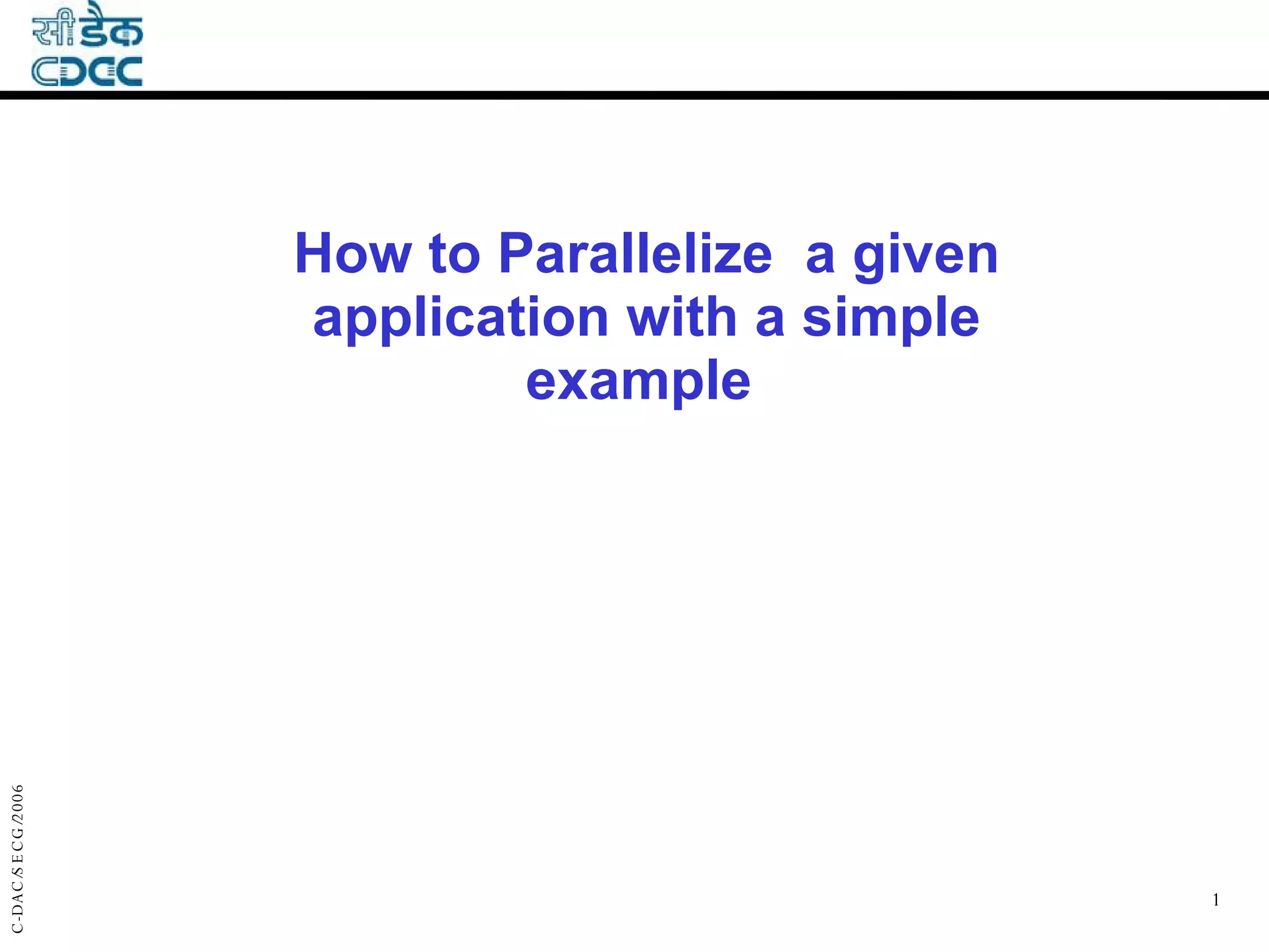 How to Parallelize  a given application with a simple example   